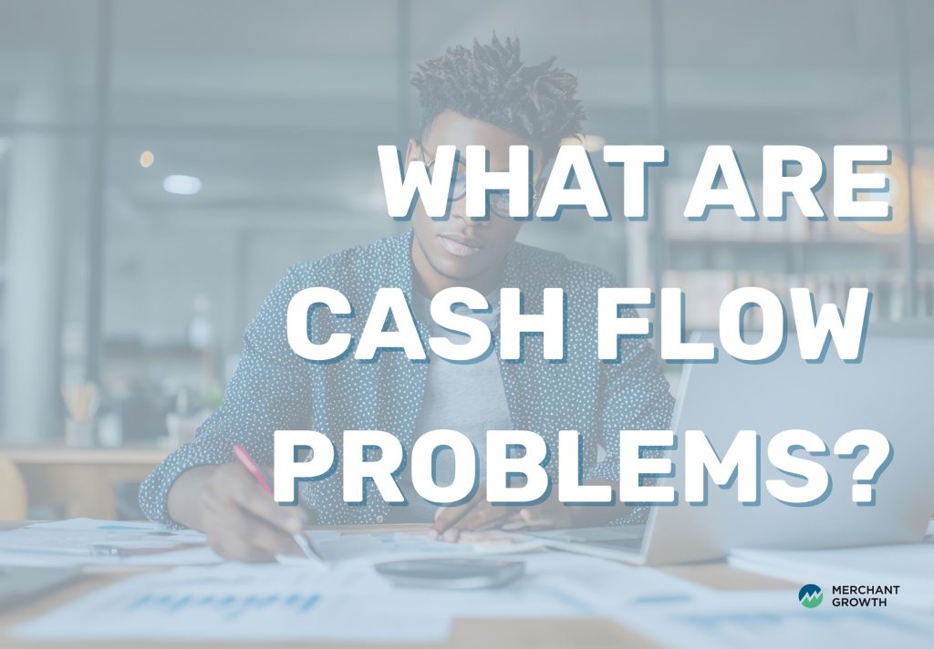 How to Solve Cash Flow Problems in Your Business | Merchant Growth
