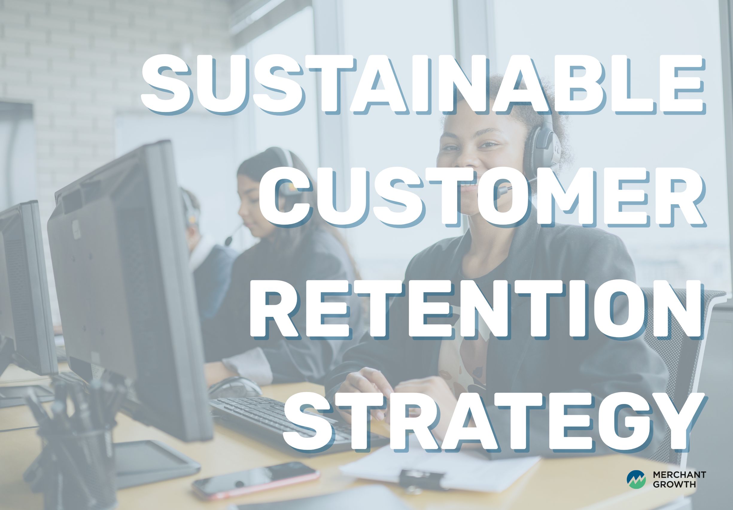 Building a Sustainable Customer Retention Strategy