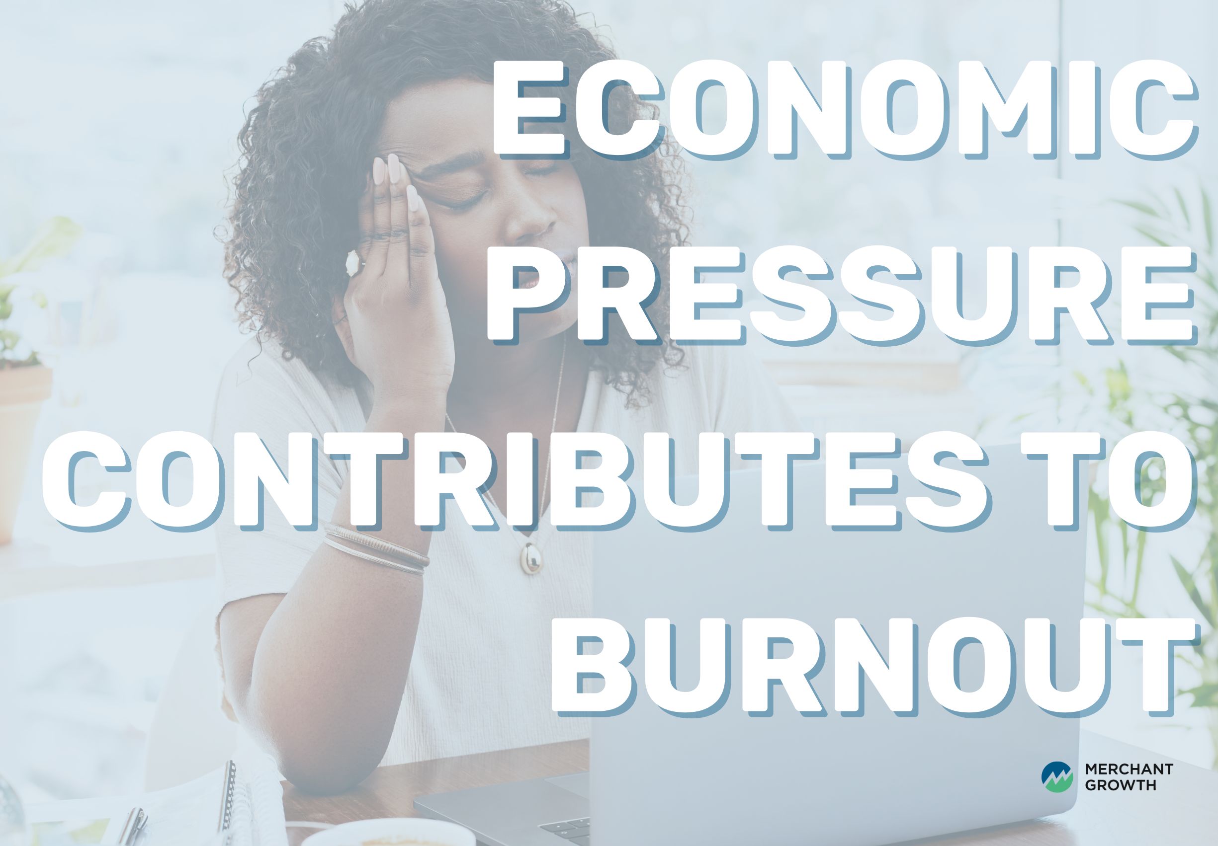 Economic pressures contributes to burnout title image