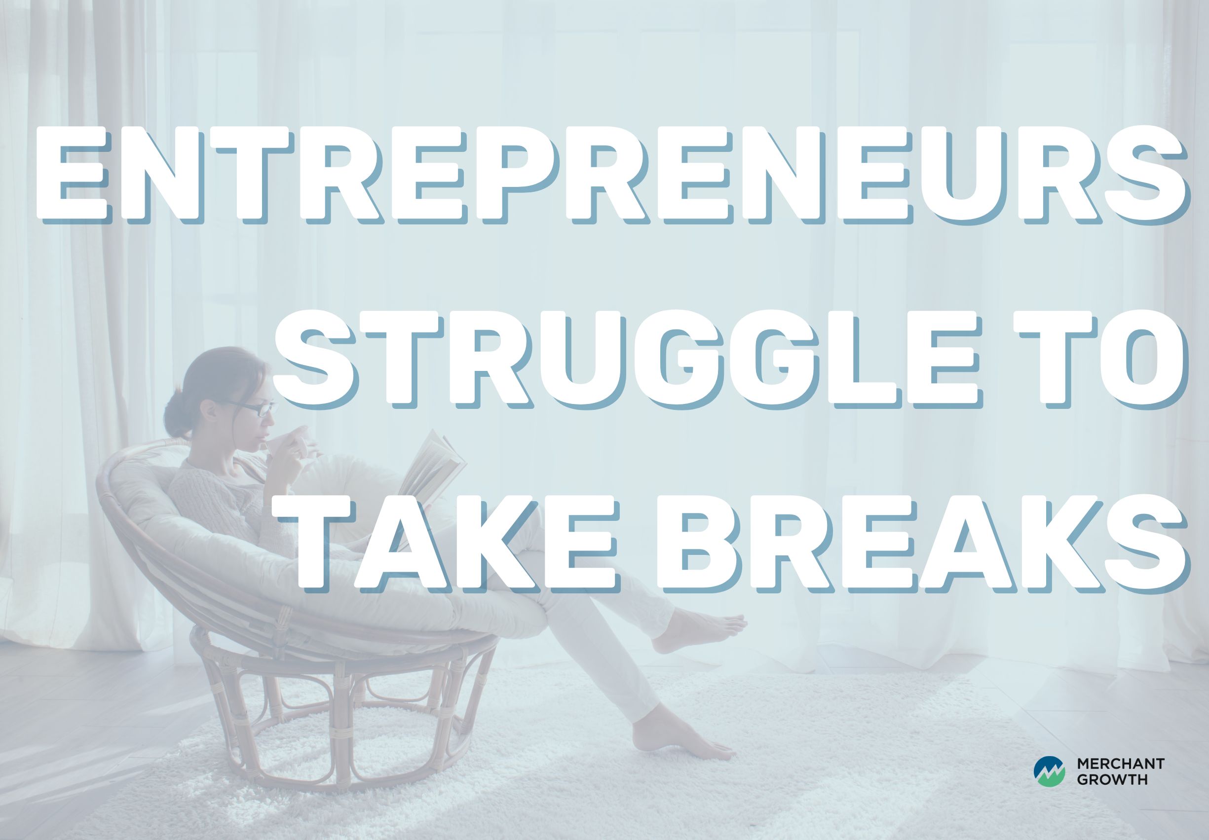 Entrepreneurs struggle to take breaks title image