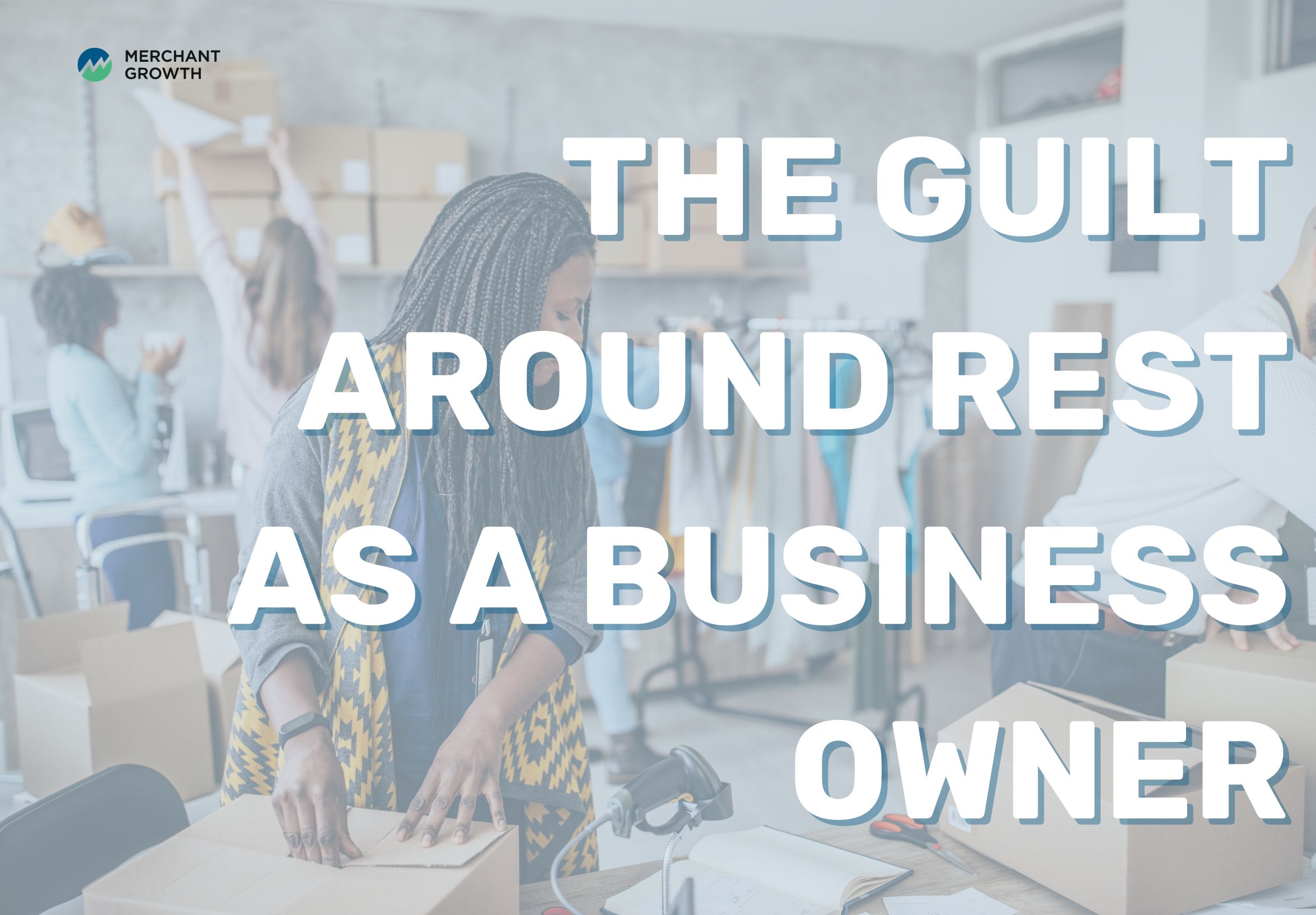 Guilt around rest as a business owner title image