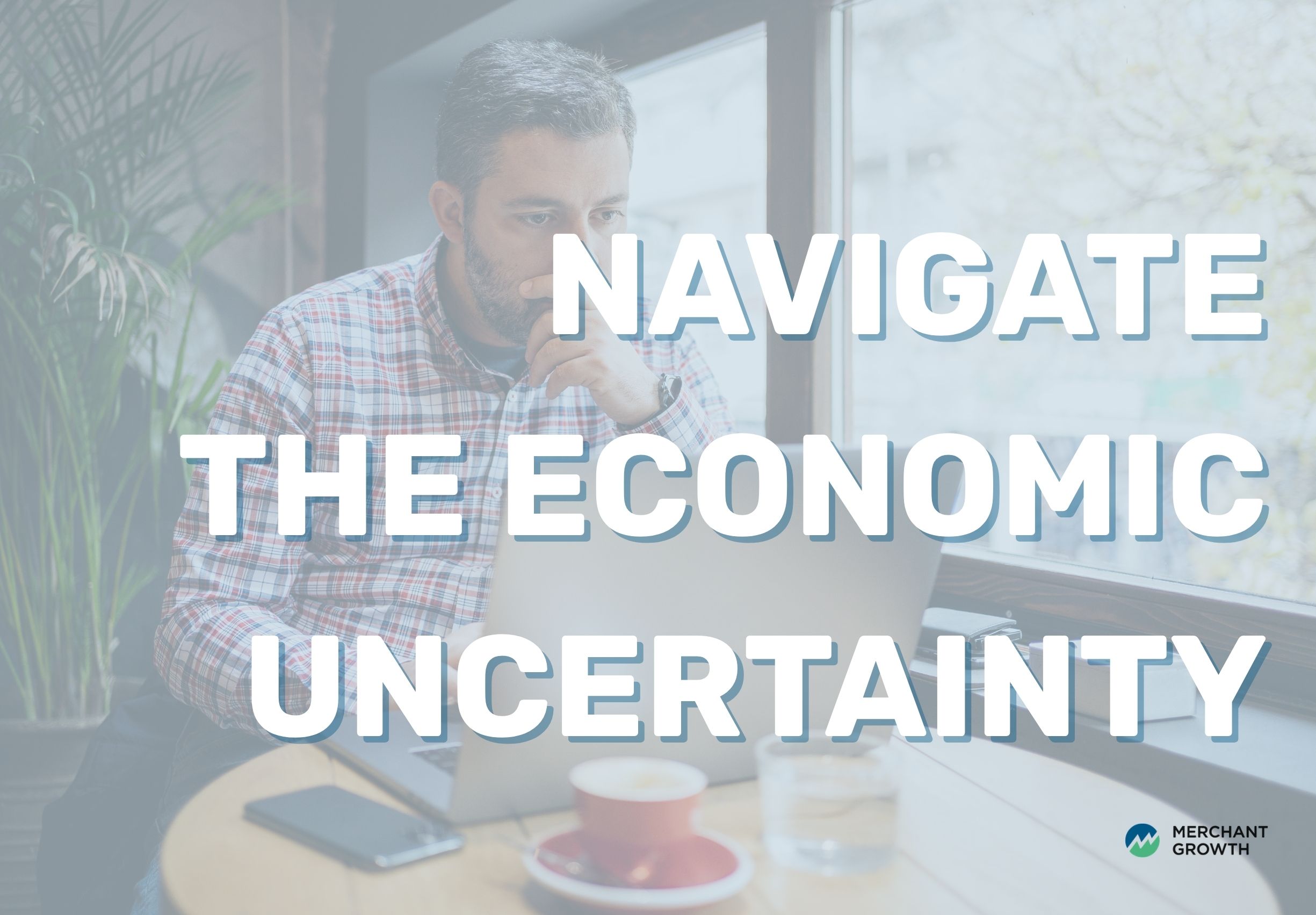 Navigate economic uncertainty title image